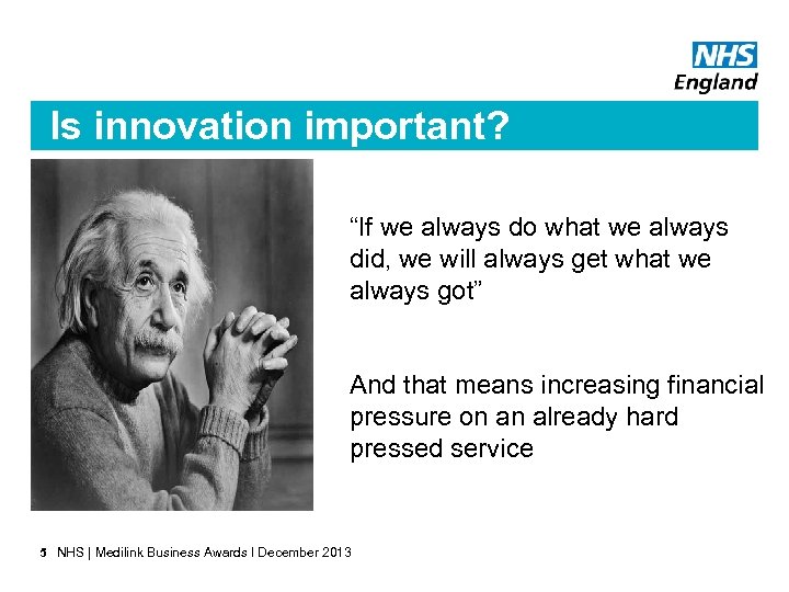Is innovation important? “If we always do what we always did, we will always