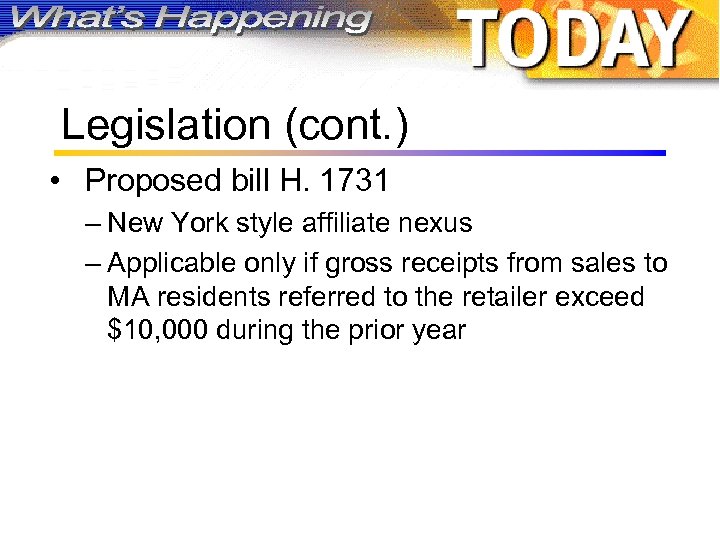 Legislation (cont. ) • Proposed bill H. 1731 – New York style affiliate nexus