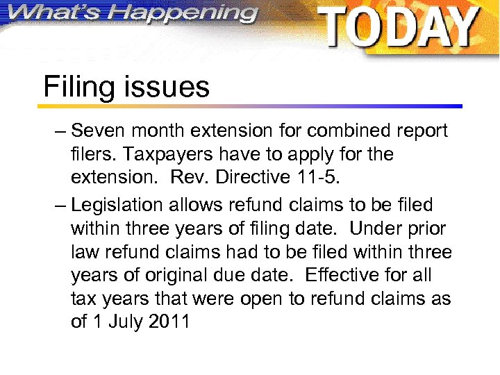 Filing issues – Seven month extension for combined report filers. Taxpayers have to apply