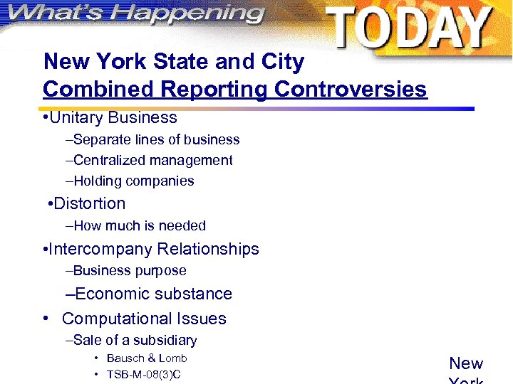 New York State and City Combined Reporting Controversies • Unitary Business –Separate lines of