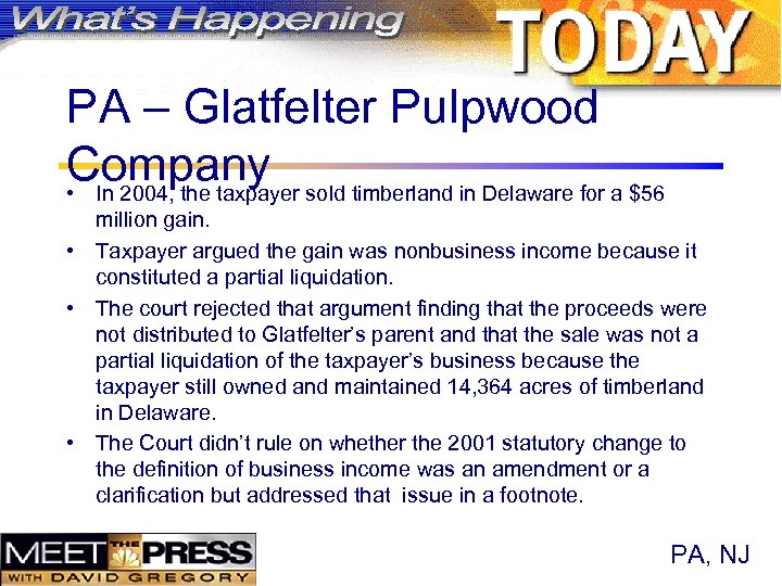 PA – Glatfelter Pulpwood Company • In 2004, the taxpayer sold timberland in Delaware