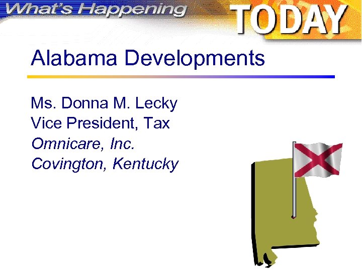 Alabama Developments Ms. Donna M. Lecky Vice President, Tax Omnicare, Inc. Covington, Kentucky 