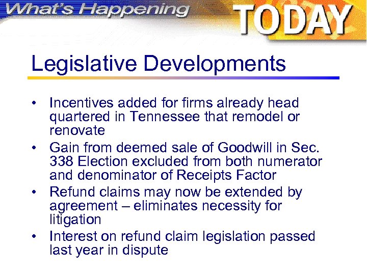 Legislative Developments • Incentives added for firms already head quartered in Tennessee that remodel