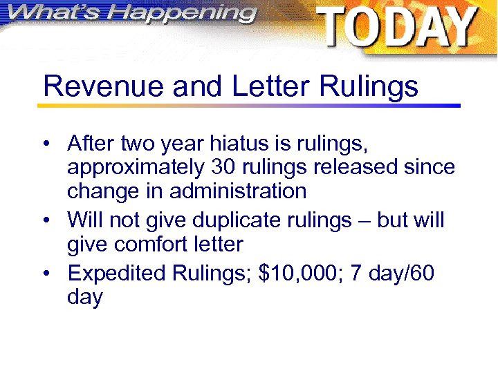 Revenue and Letter Rulings • After two year hiatus is rulings, approximately 30 rulings