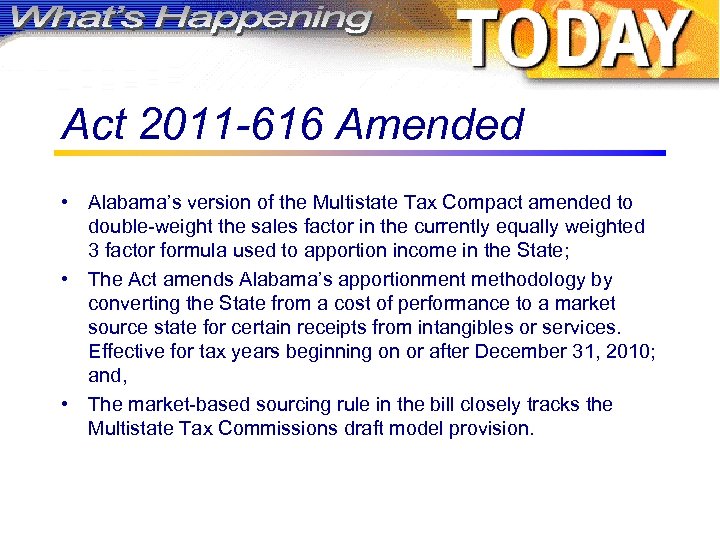 Act 2011 -616 Amended • Alabama’s version of the Multistate Tax Compact amended to
