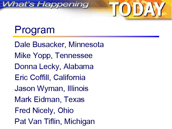 Program Dale Busacker, Minnesota Mike Yopp, Tennessee Donna Lecky, Alabama Eric Coffill, California Jason