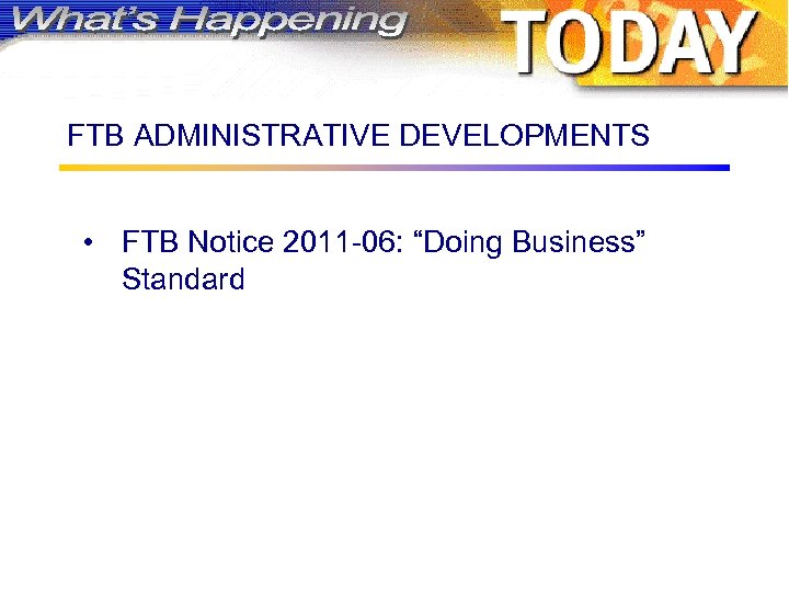 FTB ADMINISTRATIVE DEVELOPMENTS • FTB Notice 2011 -06: “Doing Business” Standard 