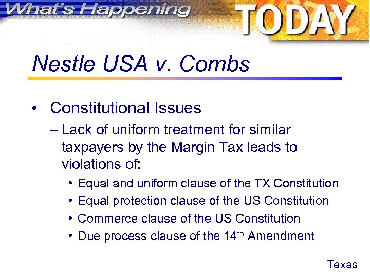 Nestle USA v. Combs • Constitutional Issues – Lack of uniform treatment for similar