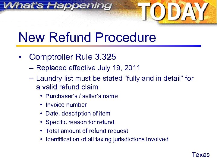 New Refund Procedure • Comptroller Rule 3. 325 – Replaced effective July 19, 2011