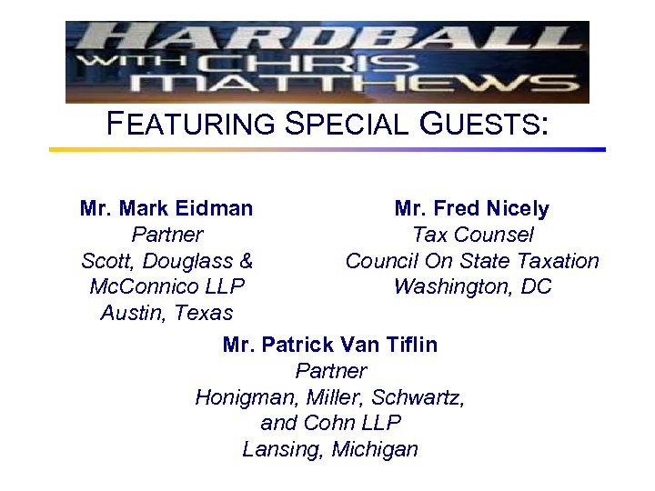 FEATURING SPECIAL GUESTS: Mr. Mark Eidman Mr. Fred Nicely Partner Tax Counsel Scott, Douglass