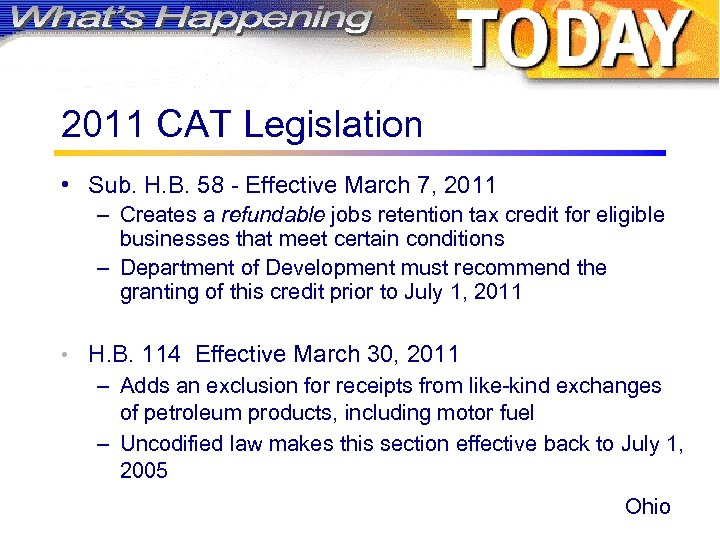 2011 CAT Legislation • Sub. H. B. 58 - Effective March 7, 2011 –