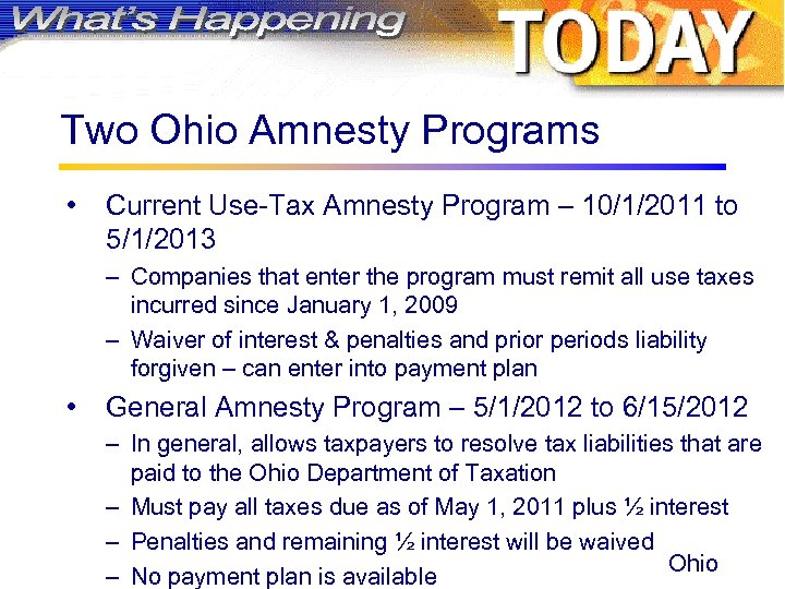 Two Ohio Amnesty Programs • Current Use-Tax Amnesty Program – 10/1/2011 to 5/1/2013 –