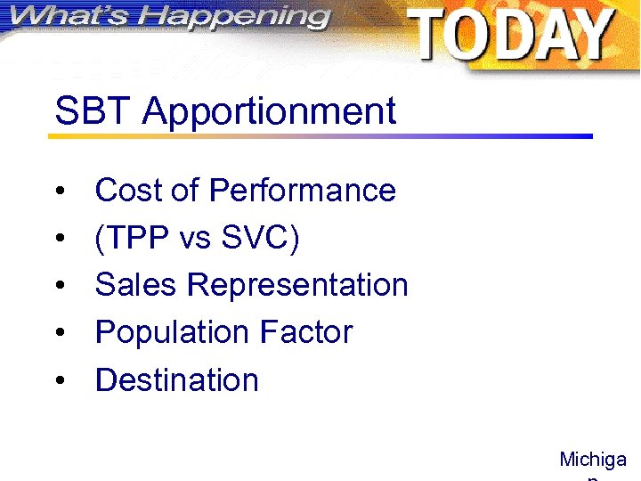 SBT Apportionment • • • Cost of Performance (TPP vs SVC) Sales Representation Population