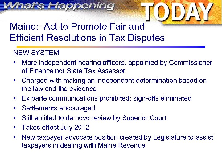 Maine: Act to Promote Fair and Efficient Resolutions in Tax Disputes NEW SYSTEM •