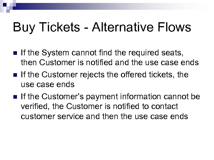 Buy Tickets - Alternative Flows n n n If the System cannot find the