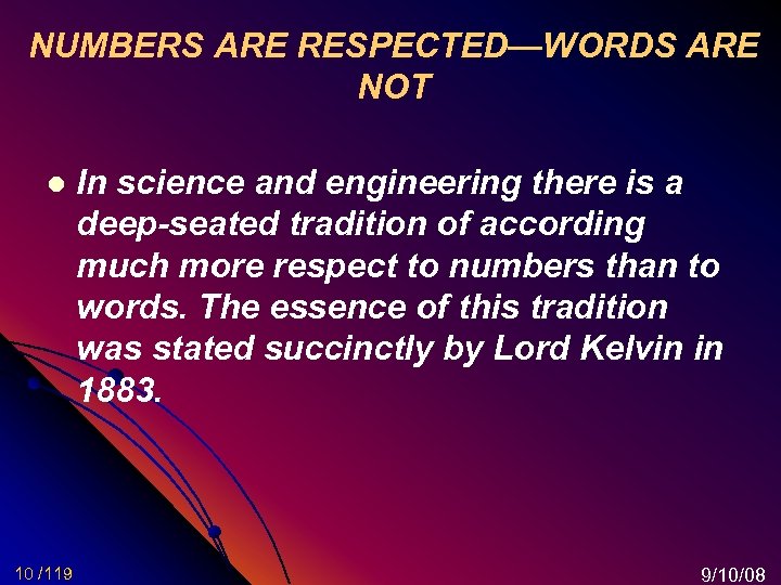 NUMBERS ARE RESPECTED—WORDS ARE NOT l 10 /119 In science and engineering there is