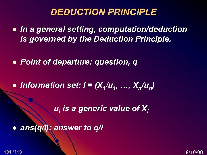 DEDUCTION PRINCIPLE l In a general setting, computation/deduction is governed by the Deduction Principle.