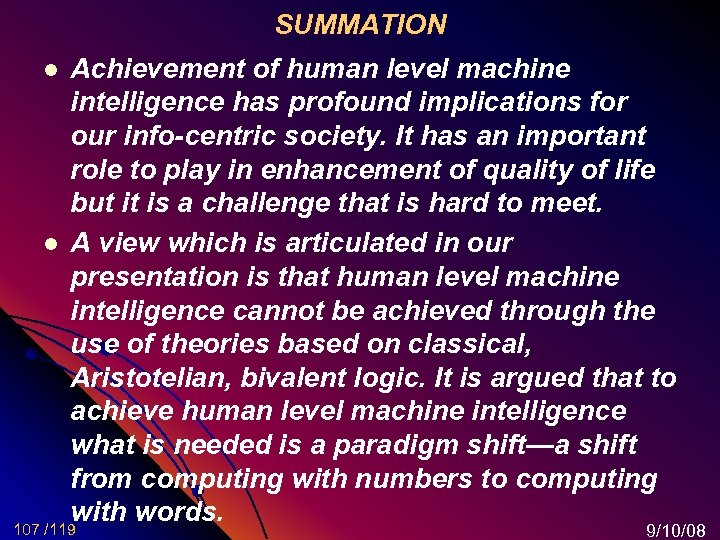 SUMMATION Achievement of human level machine intelligence has profound implications for our info-centric society.