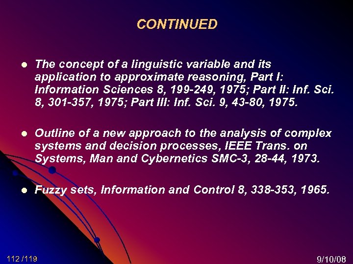 CONTINUED l The concept of a linguistic variable and its application to approximate reasoning,