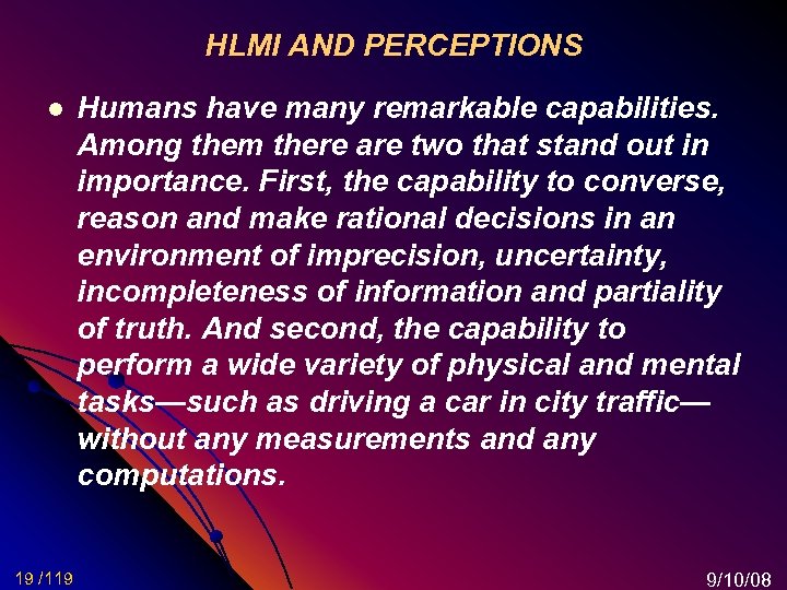 HLMI AND PERCEPTIONS l 19 /119 Humans have many remarkable capabilities. Among them there