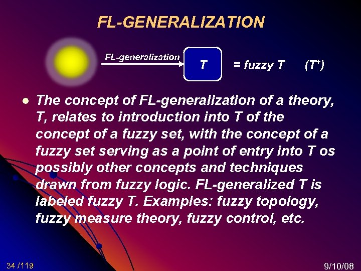 FL-GENERALIZATION FL-generalization l 34 /119 T = fuzzy T (T+) The concept of FL-generalization