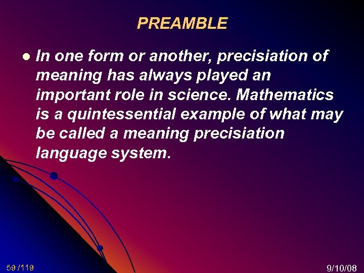 PREAMBLE l 59 /119 In one form or another, precisiation of meaning has always