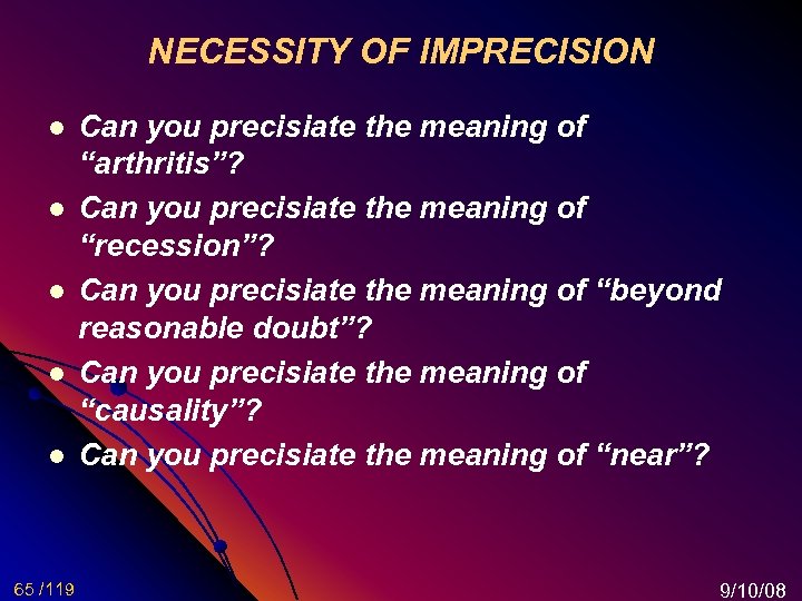 NECESSITY OF IMPRECISION l l l 65 /119 Can you precisiate the meaning of