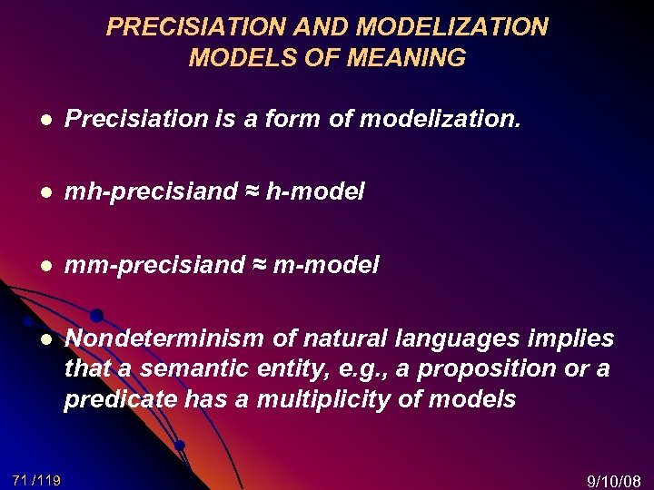 PRECISIATION AND MODELIZATION MODELS OF MEANING l Precisiation is a form of modelization. l