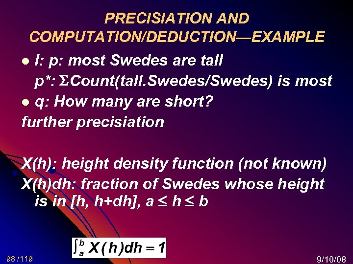 PRECISIATION AND COMPUTATION/DEDUCTION—EXAMPLE I: p: most Swedes are tall p*: Count(tall. Swedes/Swedes) is most