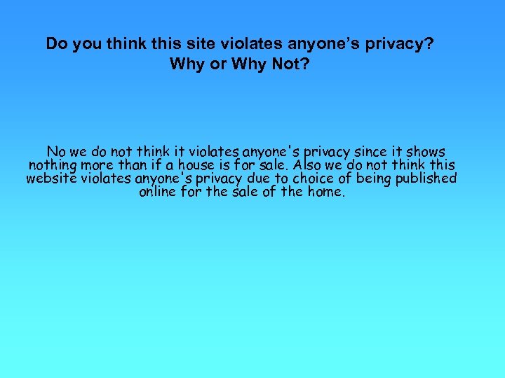 Do you think this site violates anyone’s privacy? Why or Why Not? No we