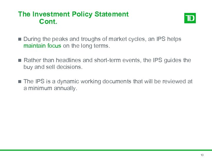 The Investment Policy Statement Cont. n During the peaks and troughs of market cycles,