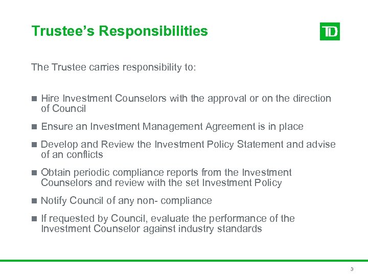 Trustee’s Responsibilities The Trustee carries responsibility to: n Hire Investment Counselors with the approval