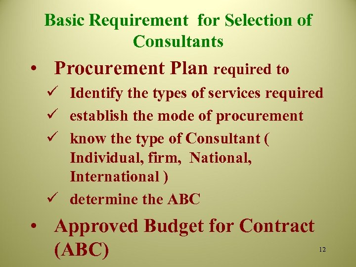 Basic Requirement for Selection of Consultants • Procurement Plan required to ü Identify the