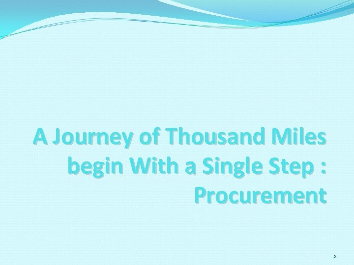 A Journey of Thousand Miles begin With a Single Step : Procurement 2 