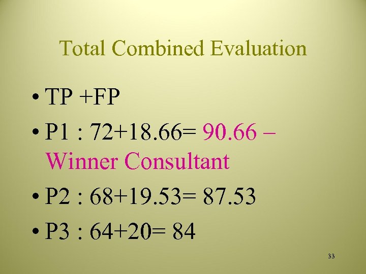 Total Combined Evaluation • TP +FP • P 1 : 72+18. 66= 90. 66