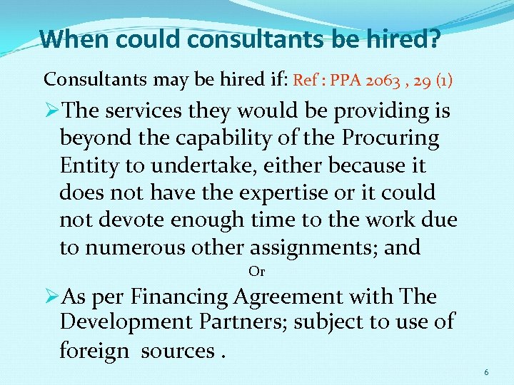 When could consultants be hired? Consultants may be hired if: Ref : PPA 2063