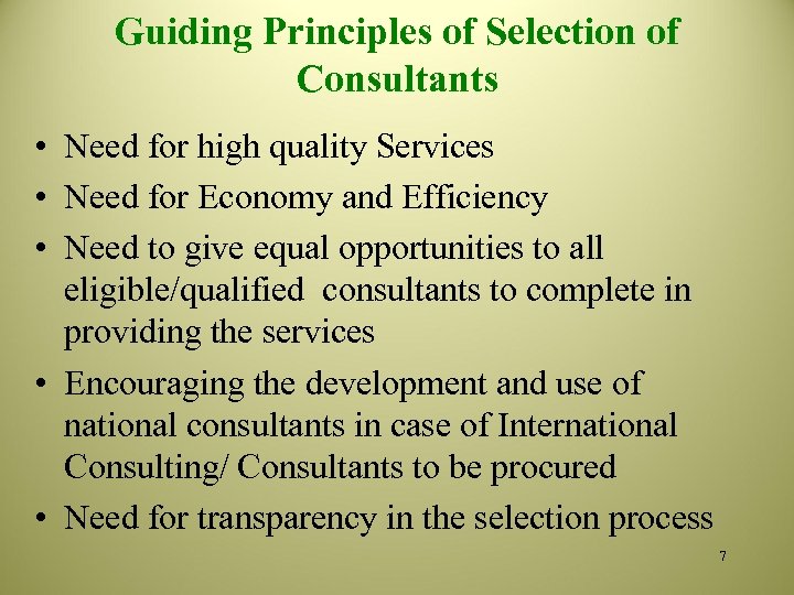 Guiding Principles of Selection of Consultants • Need for high quality Services • Need