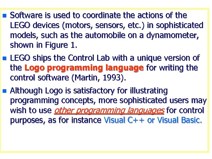 n Software is used to coordinate the actions of the LEGO devices (motors, sensors,