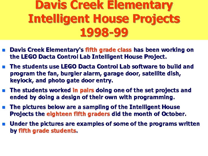 Davis Creek Elementary Intelligent House Projects 1998 -99 n Davis Creek Elementary's fifth grade