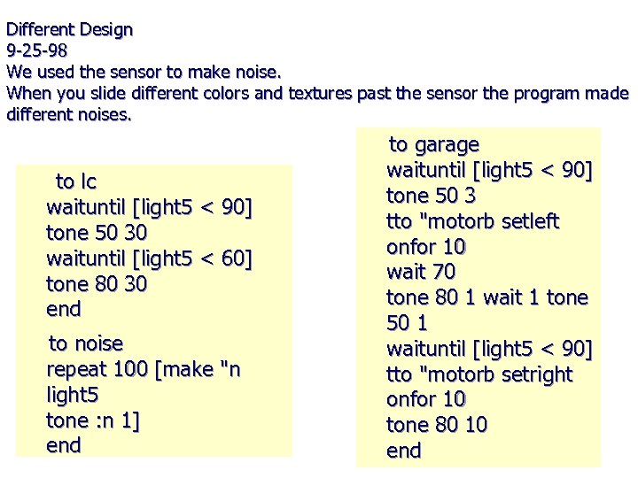 Different Design 9 -25 -98 We used the sensor to make noise. When you