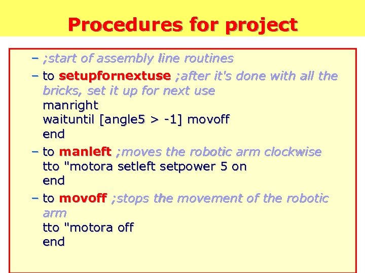 Procedures for project – ; start of assembly line routines – to setupfornextuse ;