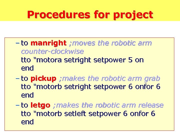 Procedures for project – to manright ; moves the robotic arm counter-clockwise tto 