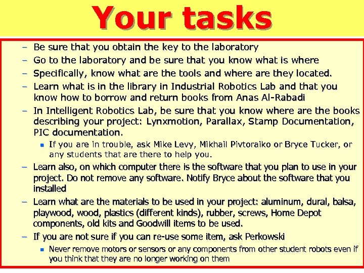 Your tasks – – Be sure that you obtain the key to the laboratory