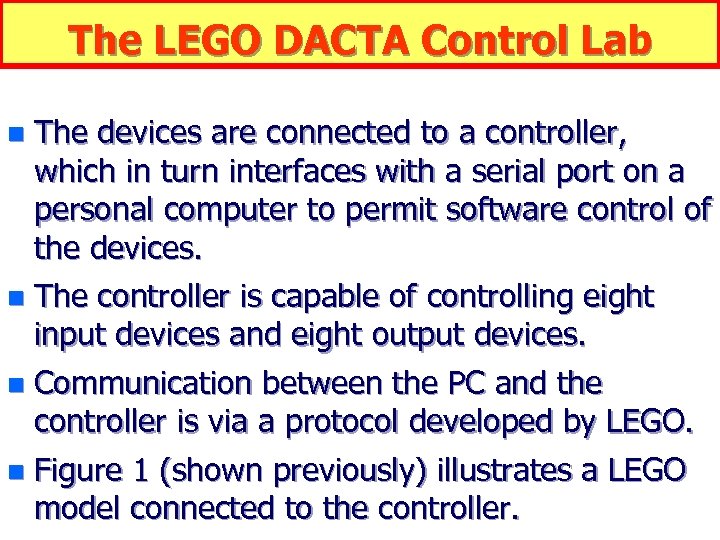 The LEGO DACTA Control Lab The devices are connected to a controller, which in