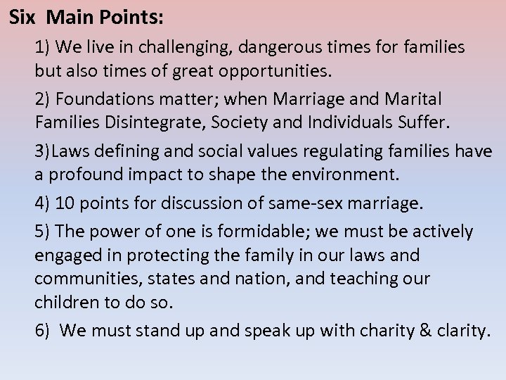 Six Main Points: 1) We live in challenging, dangerous times for families but also
