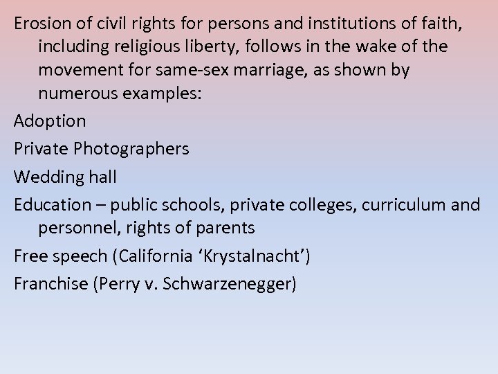 Erosion of civil rights for persons and institutions of faith, including religious liberty, follows
