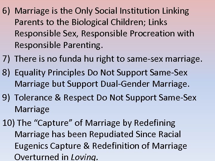6) Marriage is the Only Social Institution Linking Parents to the Biological Children; Links
