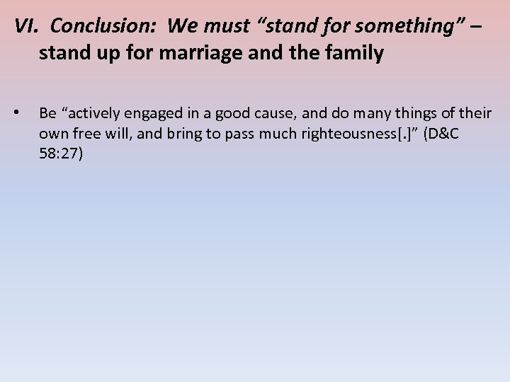 VI. Conclusion: We must “stand for something” – stand up for marriage and the