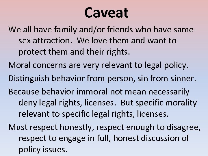 Caveat We all have family and/or friends who have samesex attraction. We love them