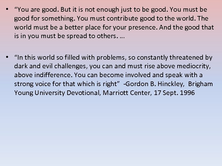  • “You are good. But it is not enough just to be good.